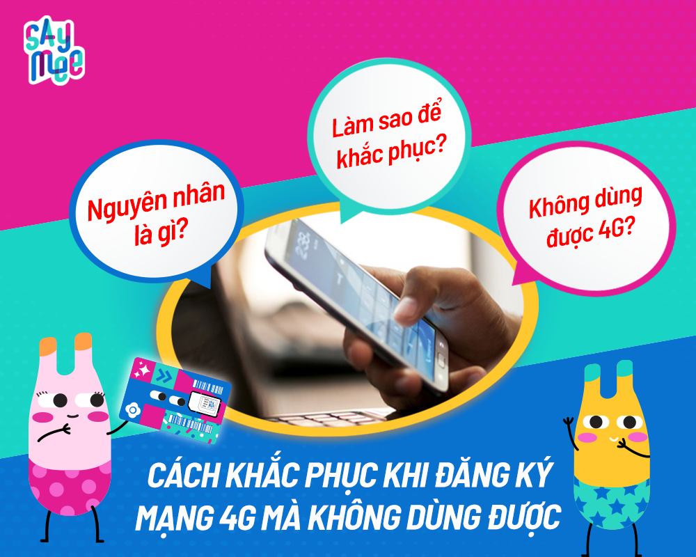 Tại sao đăng ký mạng 4G mà không dùng được, cách khắc phục